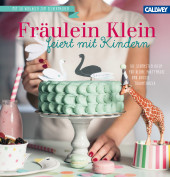 Callwey Buch Fräulein Klein feiert mit Kindern - Mottoparty Kindergeburtstag Ideen