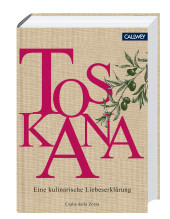 Toskana Kochbuch - Eine kulinarische Liebeserklärung